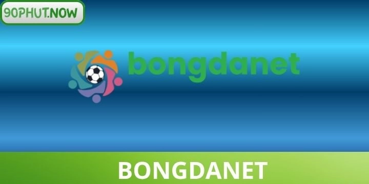 Bongdanet - Cập nhật KQBD miễn phí, tỷ lệ kèo chuẩn từ chuyên gia 