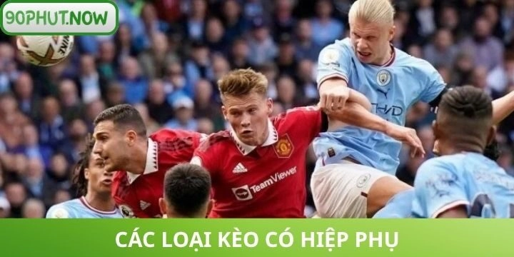 Cược có hiệp phụ với loại kèo phổ biến cho tân thủ