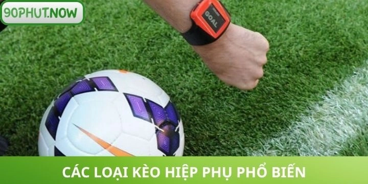  Chơi dạng kèo hiệp phụ hiệu quả nhất