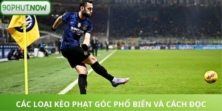 Cách đọc kèo phạt góc chuẩn xác cho tân binh