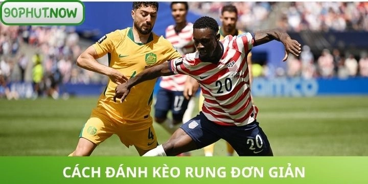 Cách đánh kèo rung cho các phiên bản