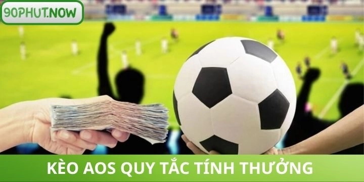 Cách tính tiền thắng cược kèo AOS tại nhà cái