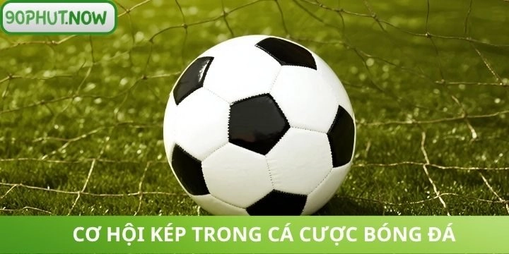 Giải mã về kèo cơ hội kép trong bóng đá