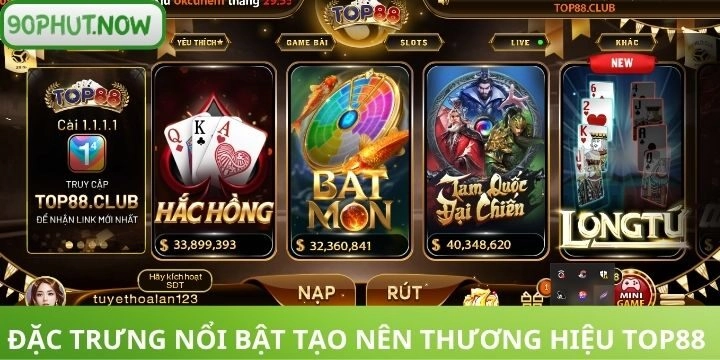 Tổng hợp các điểm nhấn nổi bật khi vào chơi tại Top88 