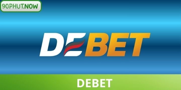 Debet - Thông tin chuẩn về nhà cái từ A-Z cho tân thủ