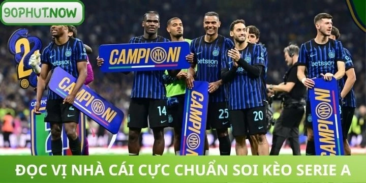 Phân tích soi kèo Serie A chính xác