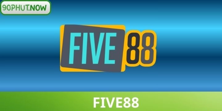 Five88 - Trải nghiệm nhà cái uy tín ăn tiền mặt số 1 thị trường