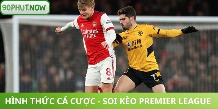  Các loại soi kèo Premier League được ưa chuộng