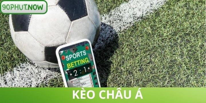 Kèo châu Á - Chiến thuật soi kèo hiệu quả từ chuyên gia
