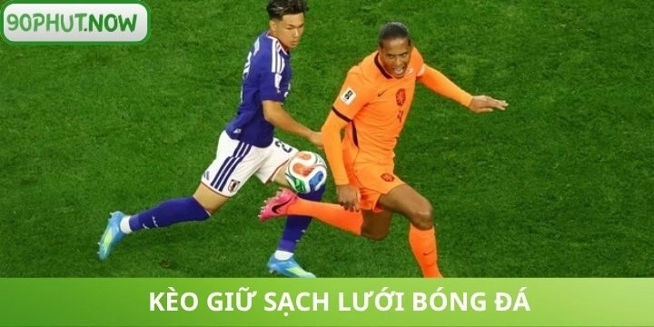 Kèo sạch lưới trong cá cược bóng đá