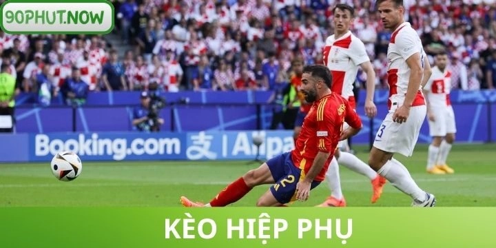 Kèo hiệp phụ - Cách chơi và các bí kíp giúp thắng tiền