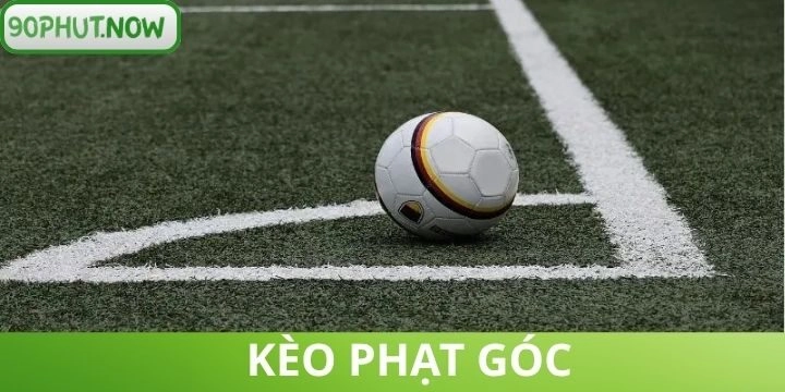 Kèo phạt góc - Phương pháp chinh phục bảng kèo từ chuyên gia