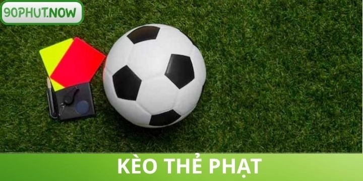 Kèo thẻ phạt - Hướng dẫn đặt cược chính xác cho người mới 