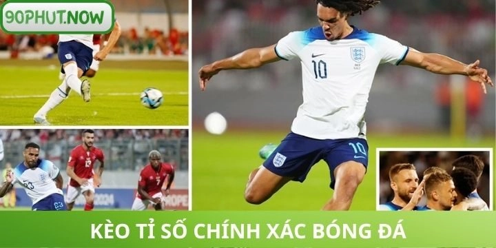 Đặc điểm về kèo tỉ số chính xác