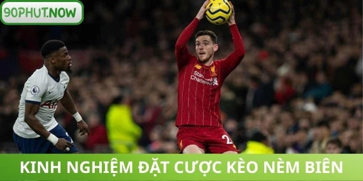 Chuyên nghiệp hơn với bí kíp kèo ném biên