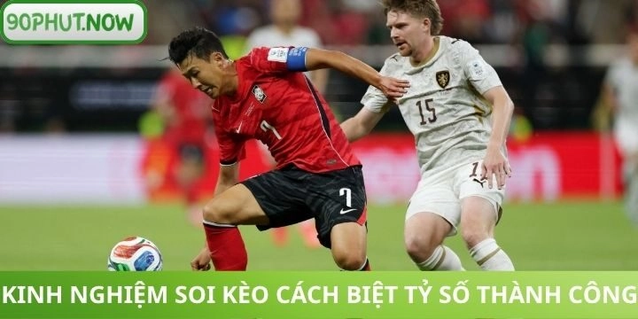 Kinh nghiệm bắt kèo cách biệt tỷ số thành công