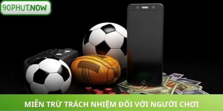 Nghĩa vụ chính của người chơi trong miễn trừ trách nhiệm