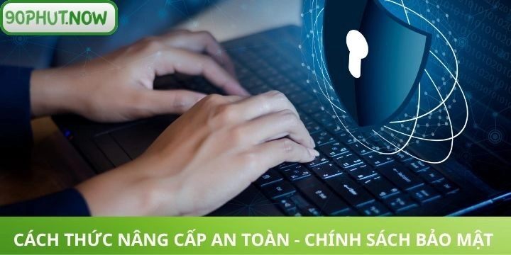 Chính sách bảo mật cách thức để nâng cấp nền tảng an toàn