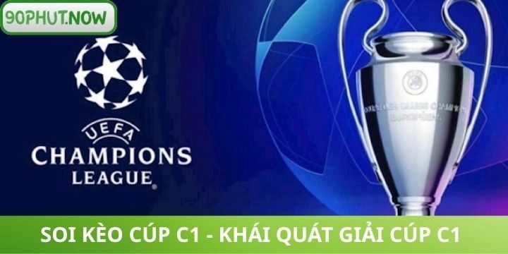 Soi kèo Cúp C1 - Cẩm nang đọc vị bảng odds nhà cái