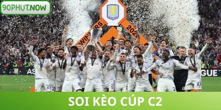 Soi kèo Cúp C2 - Kinh nghiệm cá cược chi tiết cho tân binh