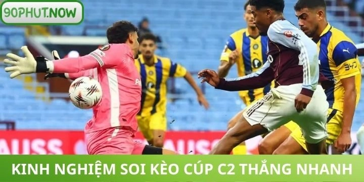 Mẹo soi kèo Cúp C2 thắng nhanh