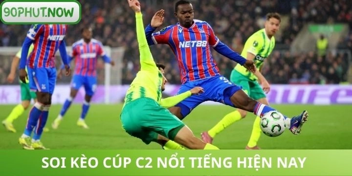 Đôi nét giới thiệu soi kèo Cúp C2