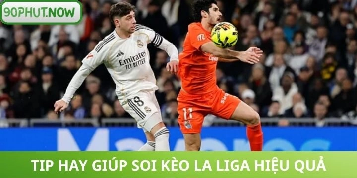 Kinh nghiệm soi kèo La Liga bách chiến bách thắng
