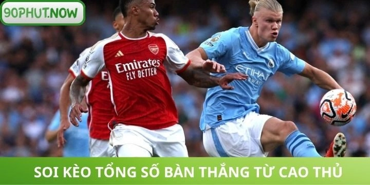 Chơi kèo tổng số bàn thắng từ lão làng đảm bảo thành công