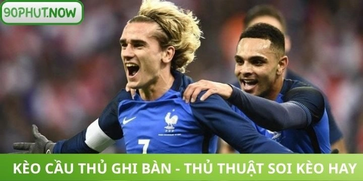 Chiến thuật chơi kèo cầu thủ ghi bàn hay nhất