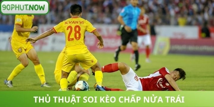 Bí kíp soi kèo chấp nửa trái cơ hội thắng trong tầm tay