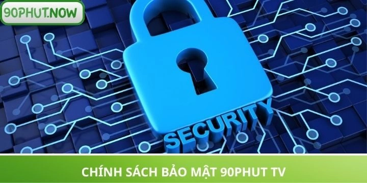  Chính sách bảo mật bảo vệ người dùng trọn vẹn