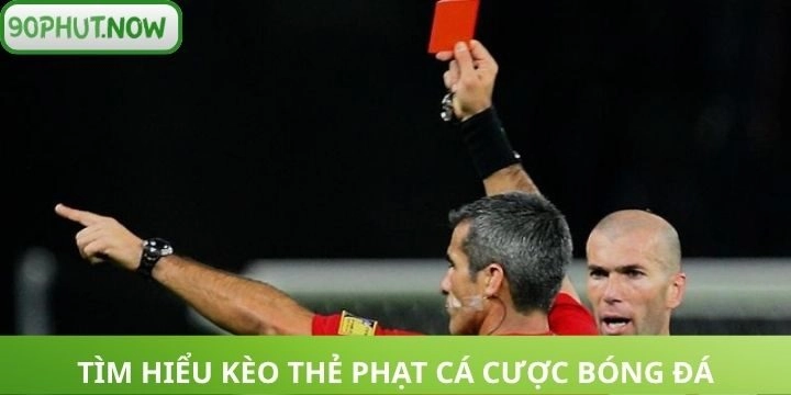 Tìm hiểu kèo thẻ phạt dễ chơi dễ thắng