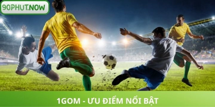 Những ưu điểm làm nên sức hút cho 1GOM