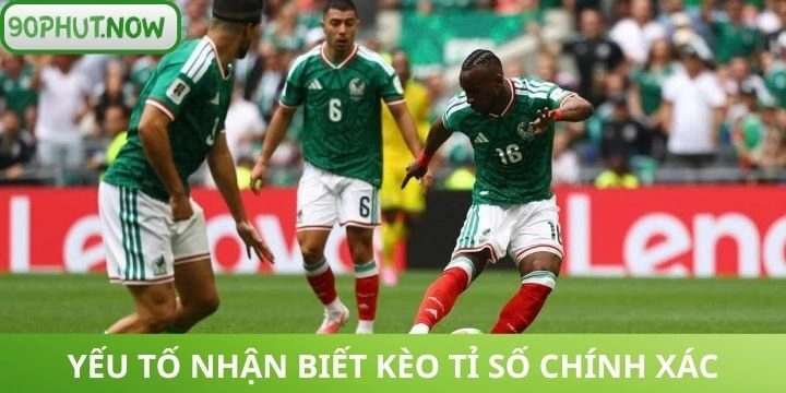 Yếu tố nhận biết khi chơi kèo tỉ số chuẩn xác